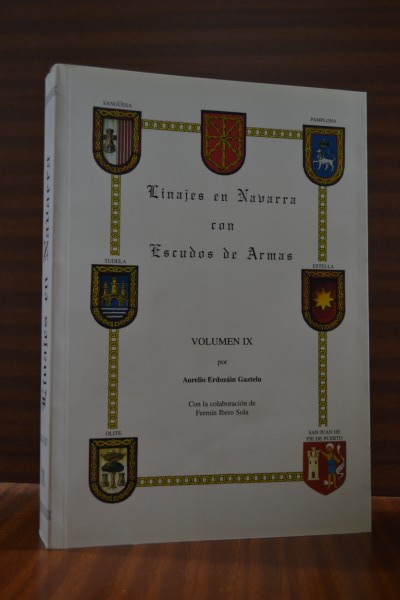 LINAJES EN NAVARRA CON ESCUDOS DE ARMAS. Volumen IX. Letras de la "S" (Salcedo) a la "U" (Ustariz)